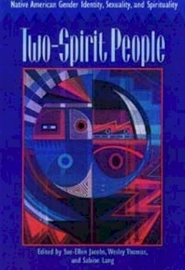 Jacobs - Two-Spirit People: Native American Gender Identity, Sexuality, and Spirituality - 9780252066450 - V9780252066450