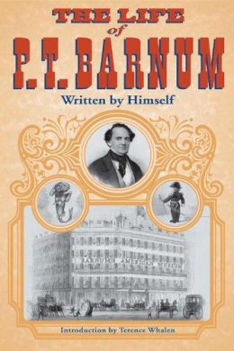 P T. Barnum - The Life of P. T. Barnum, Written by Himself - 9780252069024 - V9780252069024