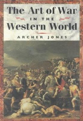 Archer Jones - The Art of War in Western World - 9780252069666 - V9780252069666