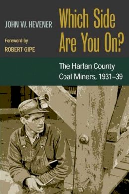 John W. Hevener - Which Side Are You On?: The Harlan County Coal Miners, 1931-39 - 9780252070778 - V9780252070778