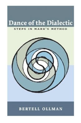 Bertell Ollman - Dance of the Dialectic: STEPS IN MARX´S METHOD - 9780252071188 - V9780252071188