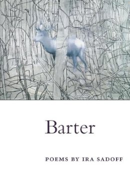 Ira Sadoff - Barter: POEMS (Illinois Poetry Series) - 9780252071201 - V9780252071201