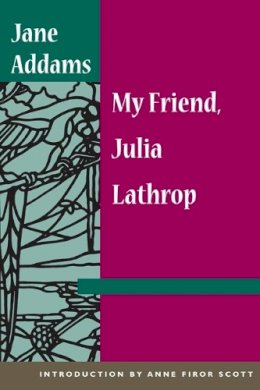 Jane Addams - My Friend, Julia Lathrop - 9780252071683 - V9780252071683