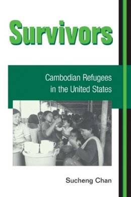 Sucheng Chan - Survivors: CAMBODIAN REFUGEES IN THE UNITED STATES - 9780252071799 - V9780252071799