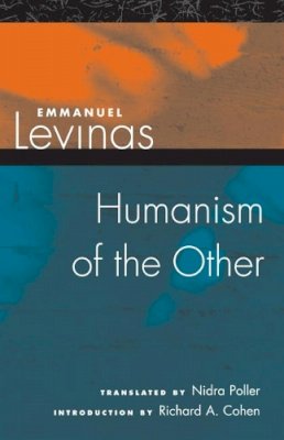 Emmanuel Levinas - Humanism of the Other - 9780252073267 - V9780252073267