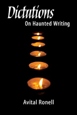 Avital Ronell - Dictations: ON HAUNTED WRITING - 9780252073496 - V9780252073496