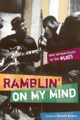 David Evans - Ramblin´ on My Mind: New Perspectives on the Blues - 9780252074486 - V9780252074486