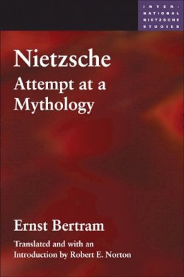 Ernst Bertram - Nietzsche: Attempt at a Mythology - 9780252076015 - V9780252076015