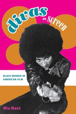 Mia Mask - Divas on Screen: Black Women in American Film - 9780252076190 - V9780252076190