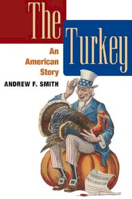 Andrew, Smith; Smith, Andrew F. - The Turkey. An American Story.  - 9780252076879 - V9780252076879