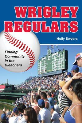 Holly Swyers - Wrigley Regulars - 9780252077401 - V9780252077401