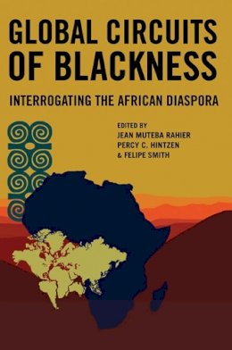 Jean Muteba Rahier - Global Circuits of Blackness: Interrogating the African Diaspora - 9780252077531 - V9780252077531