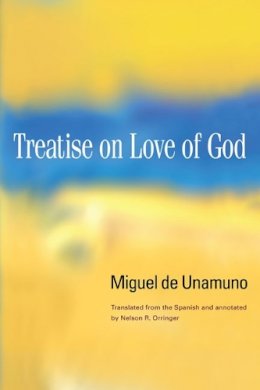 Miguel de Unamuno - Treatise on Love of God - 9780252078026 - V9780252078026