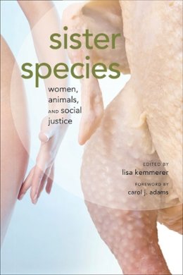 Lisa Kemmerer - Sister Species: Women, Animals and Social Justice - 9780252078118 - V9780252078118