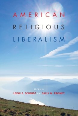 Leigh E. Schmidt (Ed.) - American Religious Liberalism - 9780253002099 - V9780253002099