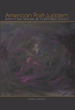 Shaul Magid - American Post-Judaism: Identity and Renewal in a Postethnic Society - 9780253008022 - V9780253008022