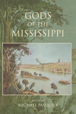 Michael Pasquier - Gods of the Mississippi - 9780253008039 - V9780253008039