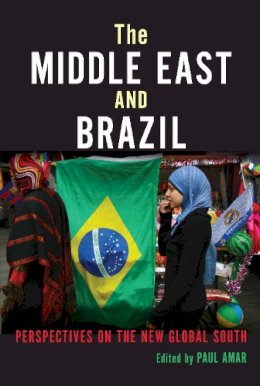 Paul . Ed(S): Amar - The Middle East and Brazil. Perspectives on the New Global South.  - 9780253012234 - V9780253012234