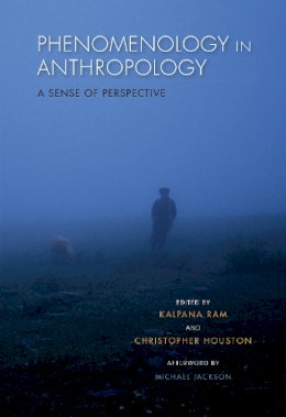 Kalpana Ram - Phenomenology in Anthropology: A Sense of Perspective - 9780253017543 - V9780253017543