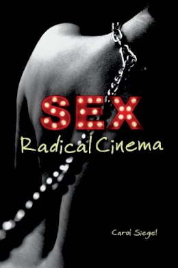 Carol Siegel - Sex Radical Cinema - 9780253018069 - V9780253018069