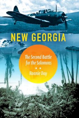 Ronnie Day - New Georgia: The Second Battle for the Solomons - 9780253018779 - V9780253018779