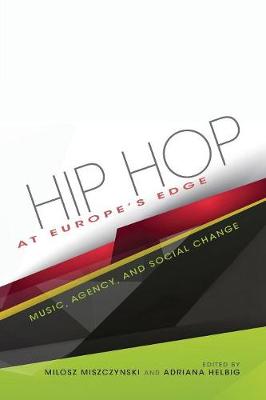 Adriana N. Helbig - Hip Hop at Europe´s Edge: Music, Agency, and Social Change - 9780253023049 - V9780253023049