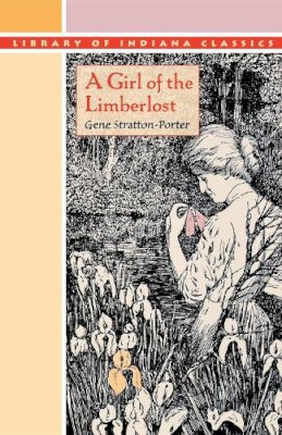 Gene Stratton-Porter - A Girl of the Limberlost - 9780253203311 - V9780253203311