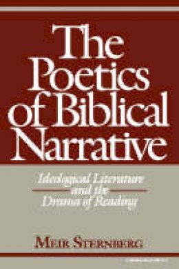 Meir Sternberg - The Poetics of Biblical Narrative: Ideological Literature and the Drama of Reading - 9780253204530 - V9780253204530