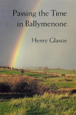 Henry Glassie - Passing the Time in Ballymenone - 9780253209870 - V9780253209870