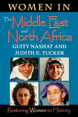 Nashat, Guity; Tucker, Judith E. - Women in the Middle East and North Africa: Restoring Women to History - 9780253212641 - V9780253212641