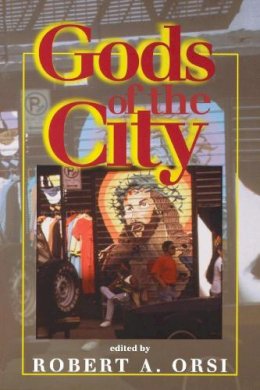 Orsi - Gods of the City: Religion and the American Urban Landscape - 9780253212764 - V9780253212764