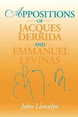 John Llewelyn - Appositions of Jacques Derrida and Emmanuel Levinas - 9780253214935 - V9780253214935