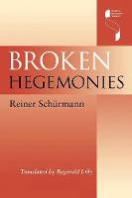 Reiner Schurmann - Broken Hegemonies - 9780253215475 - V9780253215475