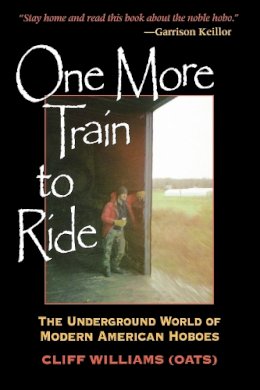 Cliff (Oats) Williams - One More Train to Ride: The Underground World of Modern American Hoboes - 9780253216526 - V9780253216526