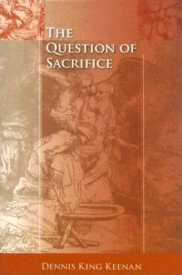 Dennis King Keenan - The Question of Sacrifice - 9780253217691 - V9780253217691