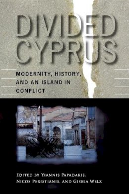 Yiannis Papadakis - Divided Cyprus: Modernity, History, and an Island in Conflict - 9780253218513 - V9780253218513