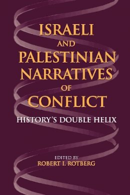 Robert I Rotberg - Israeli and Palestinian Narratives of Conflict: History´s Double Helix - 9780253218575 - V9780253218575