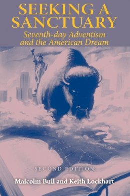 Malcolm Bull - Seeking a Sanctuary, Second Edition: Seventh-day Adventism and the American Dream - 9780253218681 - V9780253218681