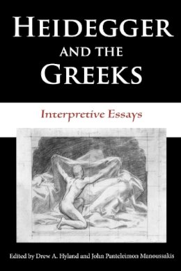 Ew A Hyland - Heidegger and the Greeks: Interpretive Essays - 9780253218698 - V9780253218698