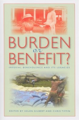 Gilbert - Burden or Benefit?: Imperial Benevolence and Its Legacies - 9780253219602 - V9780253219602