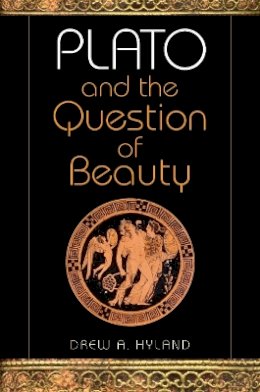 Drew A. Hyland - Plato and the Question of Beauty - 9780253219770 - KSG0033271