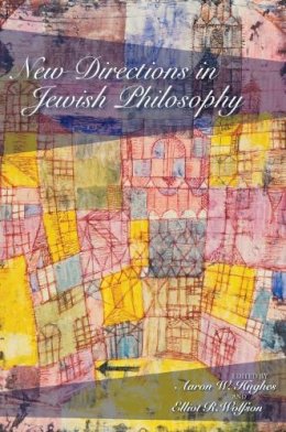 . Ed(S): Hughes, Aaron W.; Wolfson, Elliot R. - New Directions in Jewish Philosophy - 9780253221643 - V9780253221643