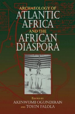 Akinwumi Ogundiran - Archaeology of Atlantic Africa and the African Diaspora - 9780253221759 - V9780253221759