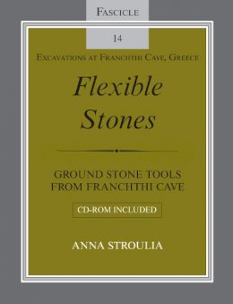 Anna Stroulia - Flexible Stones: Ground Stone Tools from Franchthi Cave, Fascicle 14, Excavations at Franchthi Cave, Greece - 9780253221780 - V9780253221780