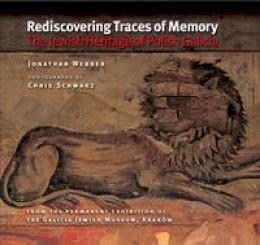 Jonathan Webber - Rediscovering Traces of Memory: The Jewish Heritage of Polish Galicia - 9780253221858 - V9780253221858