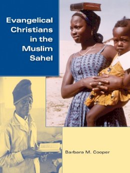 Barbara M. Cooper - Evangelical Christians in the Muslim Sahel - 9780253222336 - V9780253222336