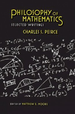 Charles S. Peirce - Philosophy of Mathematics - 9780253222657 - KSG0034288