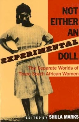 Marks - Not Either an Experimental Doll:  The Separate Worlds of Three South African women - 9780253286406 - V9780253286406