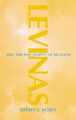 Jeffrey L. Kosky - Levinas and the Philosophy of Religion: - 9780253339256 - V9780253339256