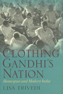 Lisa N. Trivedi - Clothing Gandhi's Nation - 9780253348821 - V9780253348821